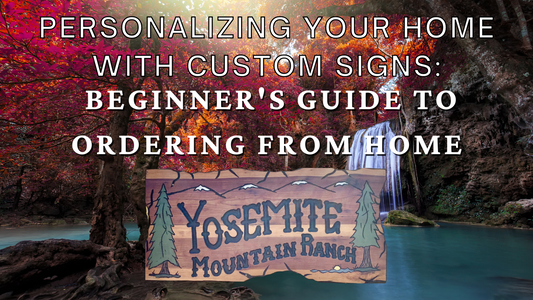 Personalizing Your Home with Custom Signs: A Beginner's Guide to Ordering from Home