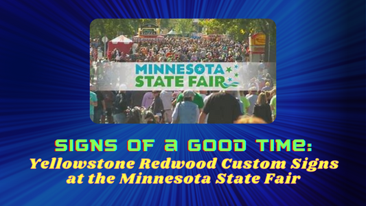 Signs of a Good Time: Yellowstone Redwood Custom Signs at the Minnesota State Fair