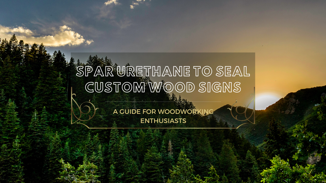 The Benefits of Using Spar Urethane to Seal Custom Wood Signs: A Guide for Woodworking Enthusiasts