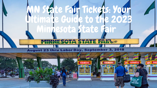 MN State Fair Tickets: Your Ultimate Guide to the Minnesota State Fair 2023